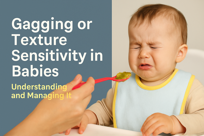 😝👅 Gagging or Texture Sensitivity in Babies
