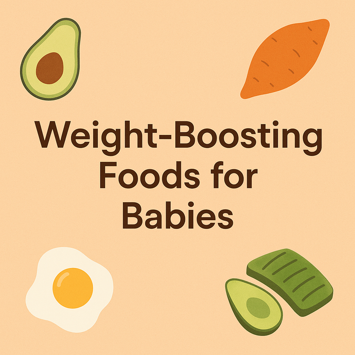 🥑🍠🍳 Weight-Boosting Foods for Babies